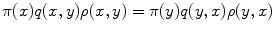 
$$\displaystyle{\pi (x)q(x,y)\rho (x,y) = \pi (y)q(y,x)\rho (y,x)}$$
