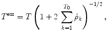 
$$\displaystyle{{T}^{\text{ess}} = T\,{\left (1 + 2\,\sum _{k=1}^{T_{0} }\hat{\rho }_{k}\right )}^{-1/2}\,,}$$
