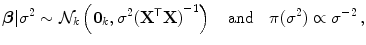 
$$\displaystyle{\boldsymbol{\beta }\vert {\sigma }^{2} \sim \mathcal{N}_{ k}\left (\mathbf{0}_{k},{\sigma }^{2}{({\mathbf{X}}^{\mathsf{T}}\mathbf{X})}^{-1}\right )\quad \text{and}\quad \pi ({\sigma }^{2}) \propto {\sigma }^{-2}\,,}$$
