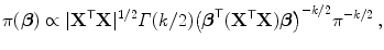 
$$\displaystyle{\pi (\boldsymbol{\beta }) \propto \vert {\mathbf{X}}^{\mathsf{T}}\mathbf{X}{\vert }^{1/2}\varGamma (k/2){\left (\boldsymbol{{\beta }}^{\mathsf{T}}({\mathbf{X}}^{\mathsf{T}}\mathbf{X})\boldsymbol{\beta }\right )}^{-k/2}{\pi }^{-k/2}\,,}$$
