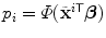 
$$p_{i} =\varPhi (\tilde{{\mathbf{x}}}^{i\mathsf{T}}\boldsymbol{\beta })$$
