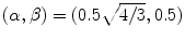 
$$(\alpha,\beta ) = (0.5\sqrt{4/3},0.5)$$
