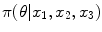 
$$\pi (\theta \vert x_{1},x_{2},x_{3})$$
