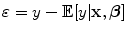 
$$\varepsilon = y - \mathbb{E}[y\vert \mathbf{x},\boldsymbol{\beta }]$$
