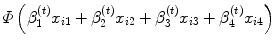 
$$\varPhi \left (\beta _{1}^{(t)}x_{i1} + \beta _{2}^{(t)}x_{i2} + \beta _{3}^{(t)}x_{i3} + \beta _{4}^{(t)}x_{i4}\right )$$
