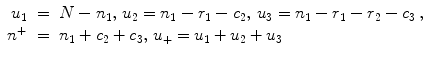 
$$
\displaystyle\begin{array}{rcl}
 u_{1}& =& N - n_{1},\,u_{2} = n_{1} - r_{1} - c_{2},\,u_{3} = n_{1} - r_{1} - r_{2} - c_{3}\,,
{}\\
{n}^{+}& =& n_{
1} + c_{2} + c_{3},\,u_{+} = u_{1} + u_{2} + u_{3} {}\\
\end{array}
$$
