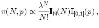 
$$\displaystyle{\pi (N,p) \propto \frac{{\lambda }^{N}} {N!} \mathbb{I}_{\mathbb{N}}(N)\mathbb{I}_{[0,1]}(p)\,,}$$
