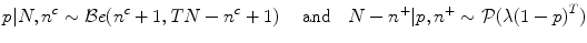 
$$\displaystyle{p\vert N,{n}^{c} \sim \mathcal{B}e({n}^{c} + 1,TN - {n}^{c} + 1)\quad \mbox{ and}\quad N - {n}^{+}\vert p,{n}^{+} \sim \mathcal{P}(\lambda {(1 - p)}^{T})}$$
