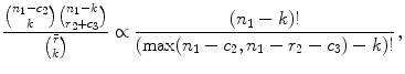 
$$\displaystyle{\dfrac{{n_{1} - c_{2}\choose k}{n_{1} - k\choose r_{2} + c_{3}}} {{\bar{r}\choose k}} \propto \dfrac{(n_{1} - k)!} {(\max (n_{1} - c_{2},n_{1} - r_{2} - c_{3}) - k)!}\,,}$$
