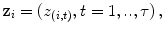 
$$\displaystyle{\mathbf{z}_{i} = (z_{(i,t)},t = 1,..,\tau )\,,}$$
