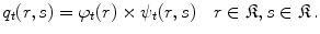 
$$\displaystyle{q_{t}(r,s) = \varphi _{t}(r) \times \psi _{t}(r,s)\quad r \in \mathfrak{K},s \in \mathfrak{K}\,.}$$
