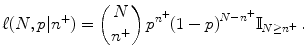 
$$\displaystyle{\ell(N,p\vert {n}^{+}) ={ N\choose {n}^{+}}\,{p}^{{n}^{+} }{(1 - p)}^{N-{n}^{+} }\mathbb{I}_{N\geq {n}^{+}}\,.}$$
