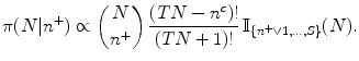 
$$\displaystyle{\pi (N\vert {n}^{+}) \propto { N\choose {n}^{+}}\,\frac{(TN - {n}^{c})!} {(TN + 1)!} \,\mathbb{I}_{\{{n}^{+}\vee 1,\ldots,S\}}(N).}$$
