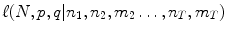 
$$\ell(N,p,q\vert n_{1},n_{2},m_{2}\ldots,n_{T},m_{T})$$
