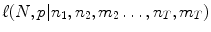 
$$\ell(N,p\vert n_{1},n_{2},m_{2}\ldots,n_{T},m_{T})$$
