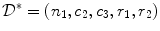 
$${\mathcal{D}}^{{\ast}} = (n_{1},c_{2},c_{3},r_{1},r_{2})$$
