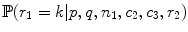 
$$\mathbb{P}(r_{1} = k\vert p,q,n_{1},c_{2},c_{3},r_{2})$$
