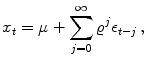 
$$\displaystyle{ x_{t} = \mu +\sum _{ j=0}^{\infty }{\varrho }^{j}\epsilon _{ t-j}\,, }$$
