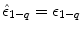 
$$\hat{\epsilon }_{1-q} = \epsilon _{1-q}$$
