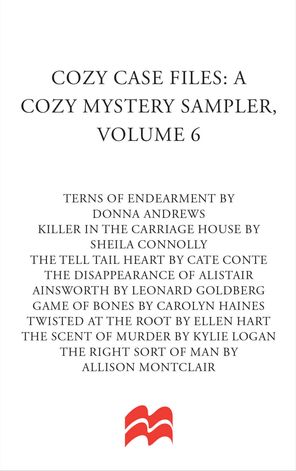 Cozy Case Files: A Cozy Mystery Sampler, Volume 6 by Donna Andrews, Sheila Connolly, Cate Conte, Leonard Goldberg, Carolyn Haines, Ellen Hart, Kylie Logan, and Allison Montclair