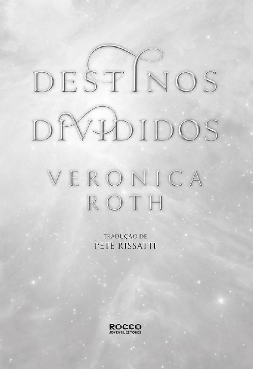 Folha de rosto do livro Destinos dividem. Autora: Veronica Roth; tradução de Petê Rissatti.