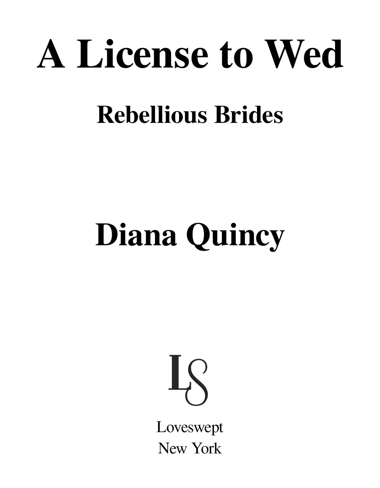 A License to Wed Rebellious Brides Diana Quincy Loveswept New York