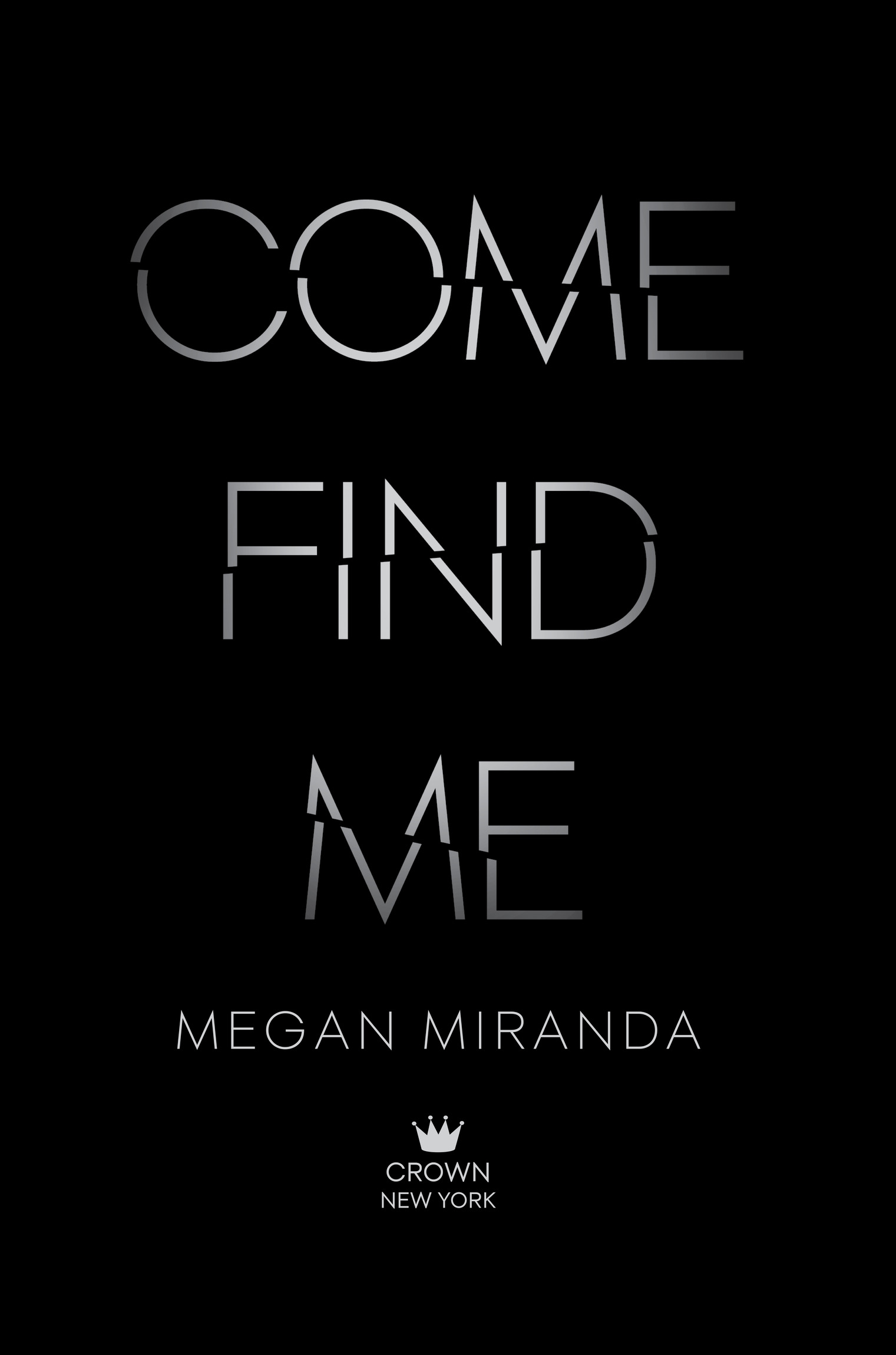 Book Title, Come Find Me, Author, Megan Miranda, Imprint, Crown Books for Young Readers