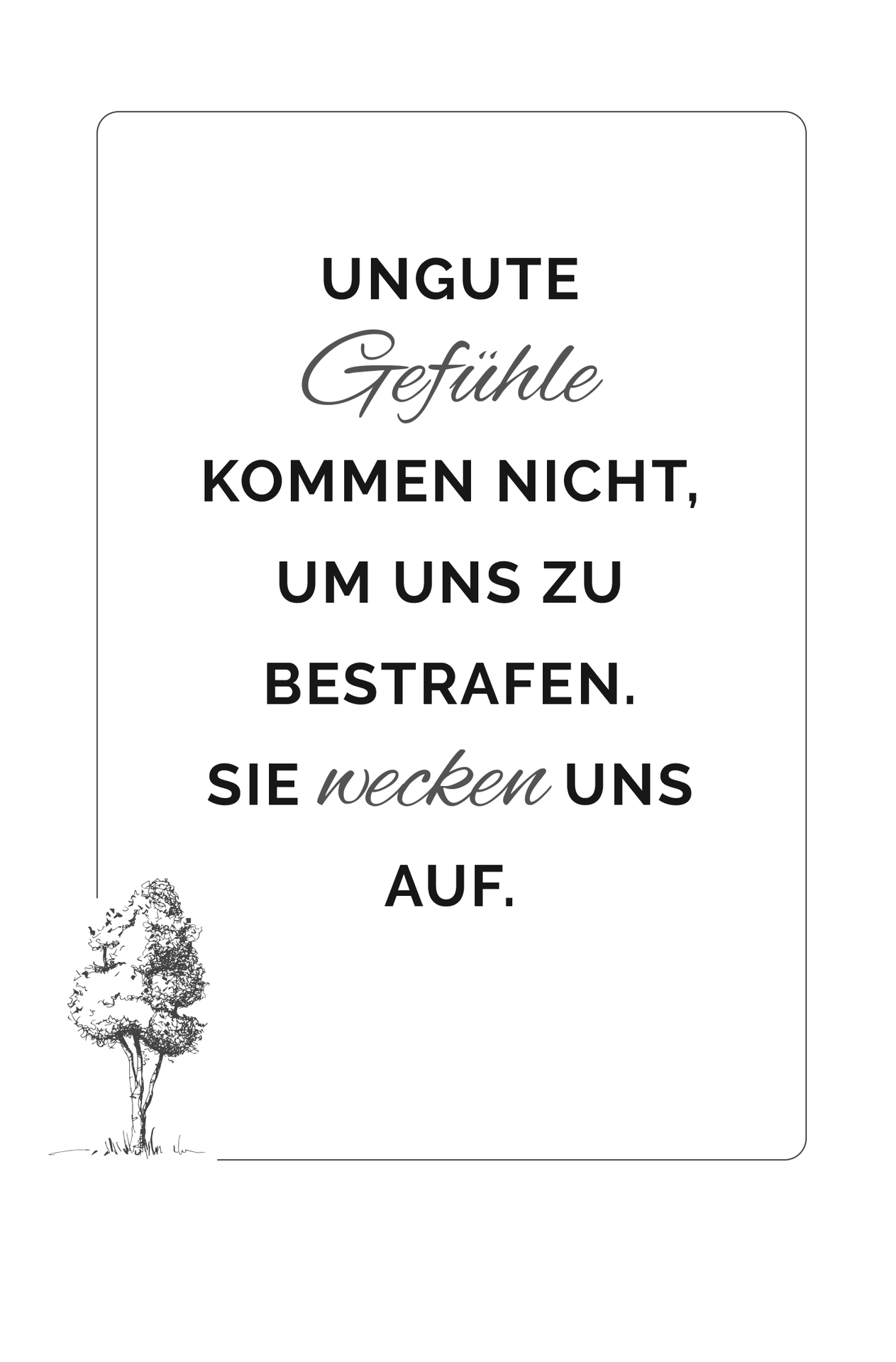 Ungute Gefühle kommen nicht, um uns zu bestrafen. Sie wecken uns auf.