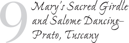 Mary’s Sacred Girdle and Salome Dancing–Prato, Tuscany