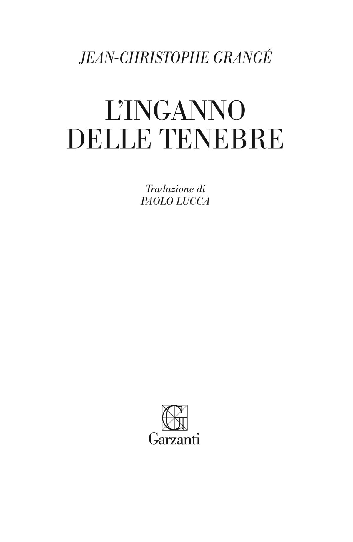 Jean-Christophe Grangé: L'inganno delle tenebre – Garzanti