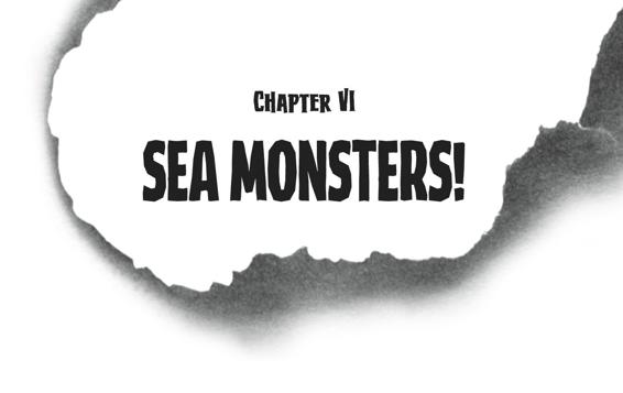 Chapter VI Sea Monsters!