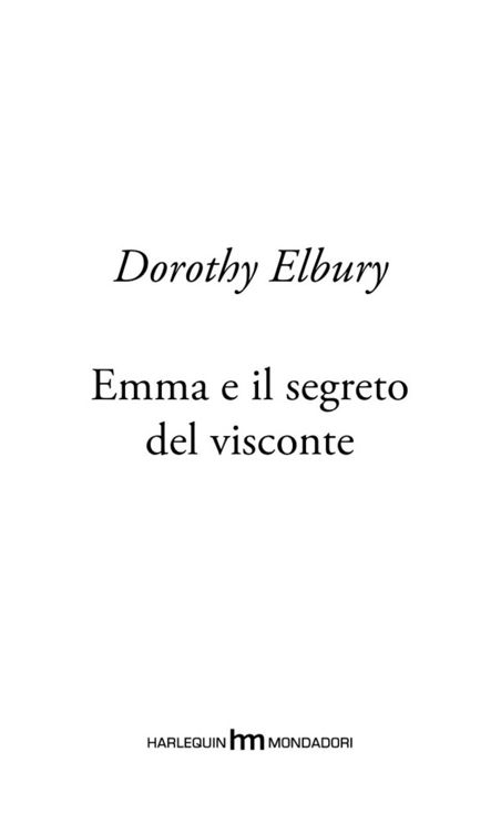 Frontespizio. «Emma e il segreto del visconte» di Elbury Dorothy