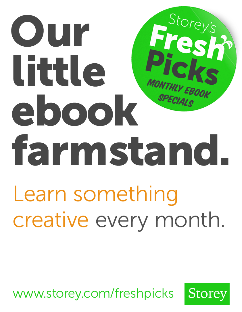 Storey's Fresh Picks monthly ebook specials. Our little ebook farmstand. Learn something creative every month.