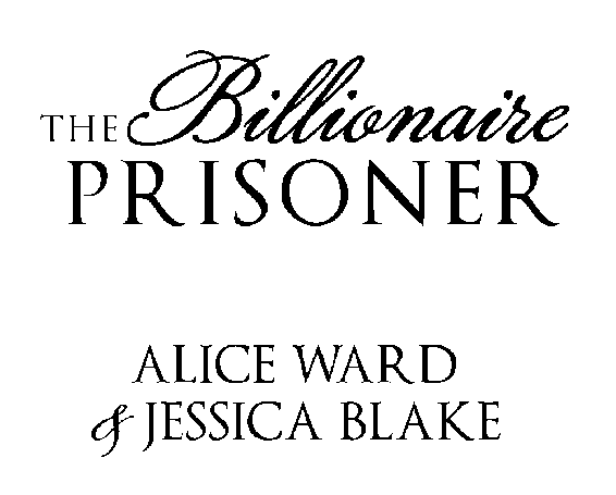 The Billionaire Prisoner by Alice Ward and Jessica Blake