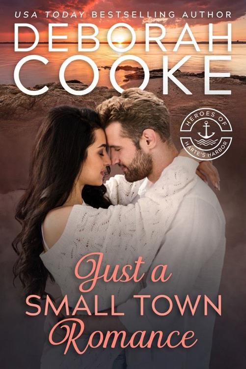 Just a Small Town Romance, book one of the Heroes of Harte’s Harbor series of contemporary romances by Deborah Cooke