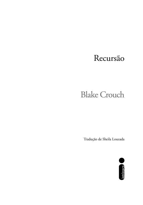 Recursão. Blake Crouch. Tradução de Sheila Louzada. Editora Intrínseca