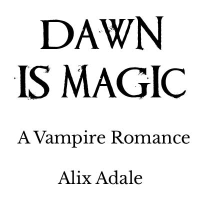 Dawn is Magic by Alix Adale