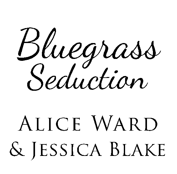 Bluegrass Seduction by Alice Ward and Jessica Blake