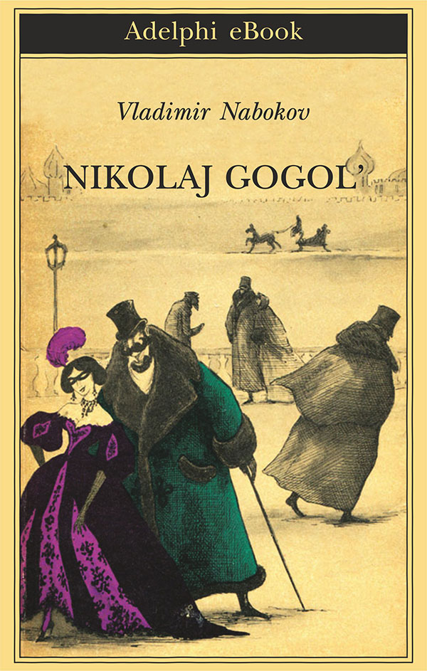 Immagine di copertina: Vladimir Nabokov, NIKOLAJ GOGOL’, Adelphi Edizioni