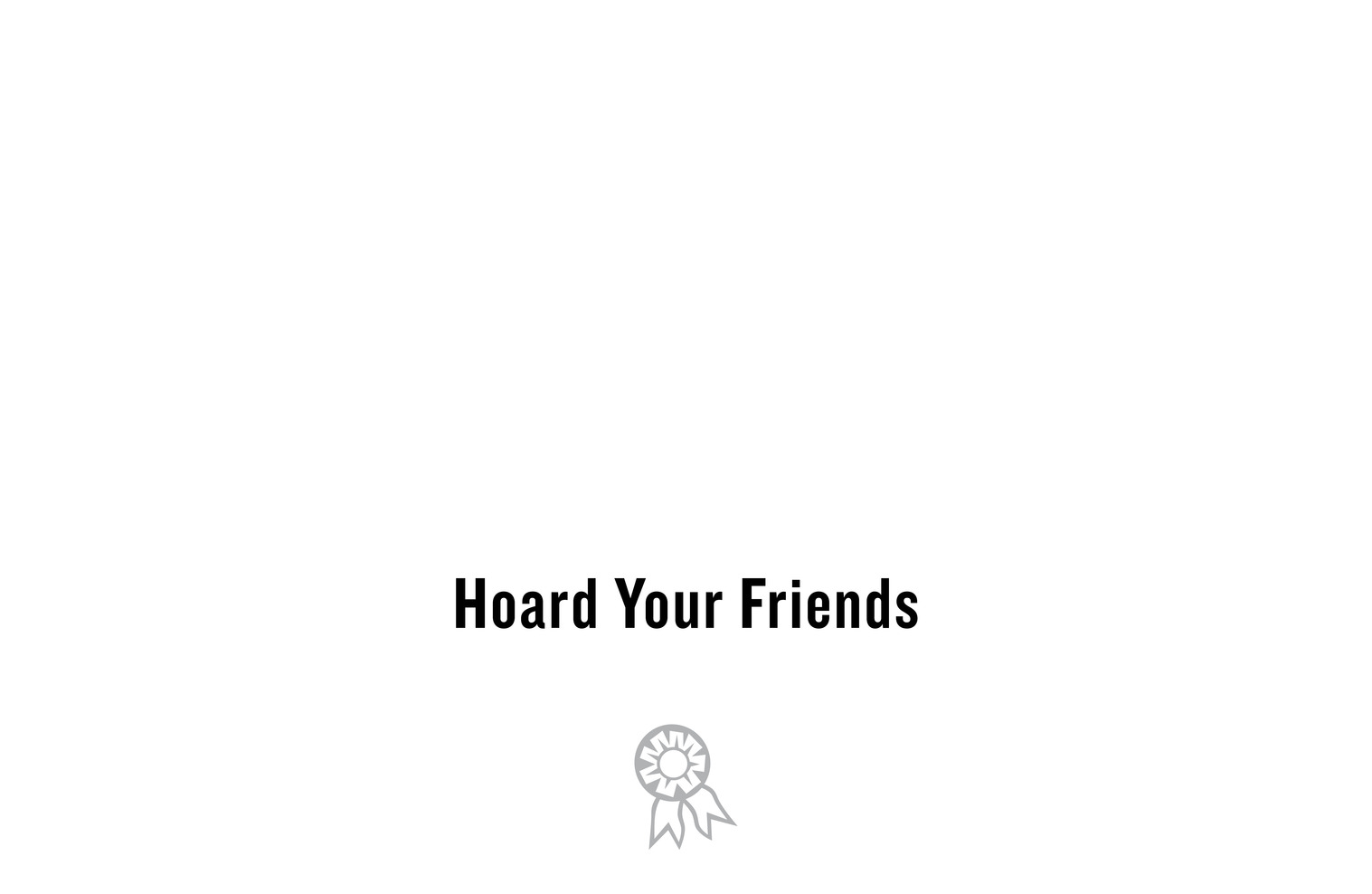 Hoard Your Friends <