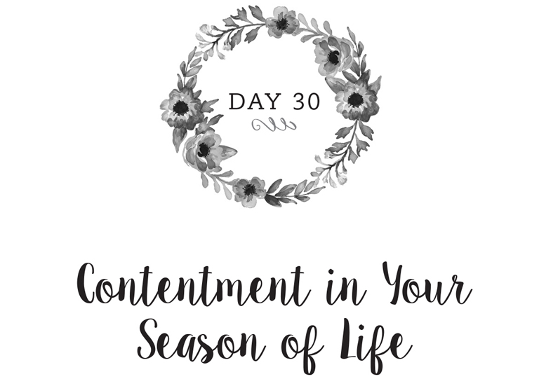 Day 30: Contentment in Your Season of Life