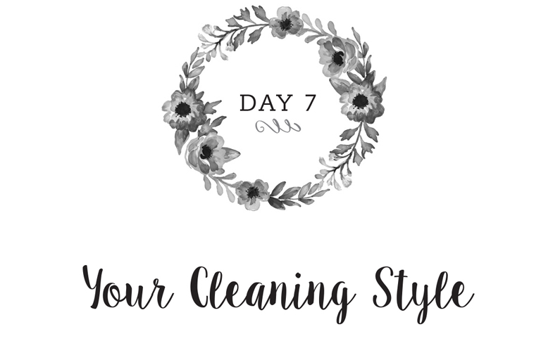 Day 7: Your Cleaning Style