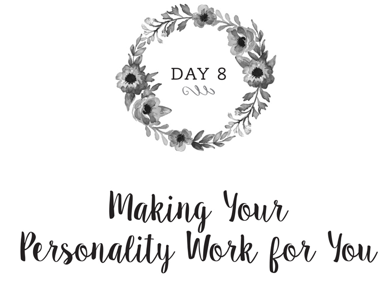 Day 8: Making Your Personality Work for You