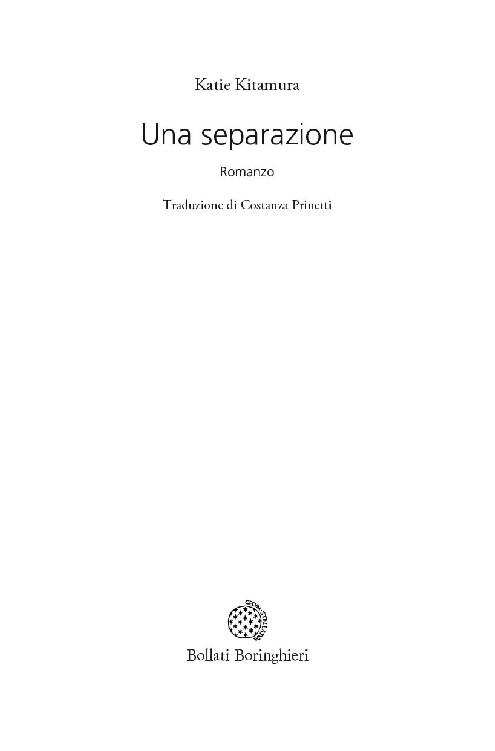 Frontespizio - Katie Kitamura: Una separazione. Romanzo. Traduzione di Costanza Prinetti. Edizioni Bollati Boringhieri.