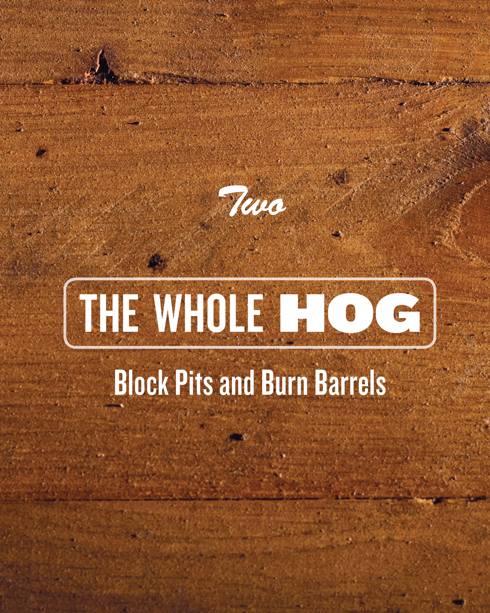 Two: The Whole Hog: Block Pits and Burn Barrels