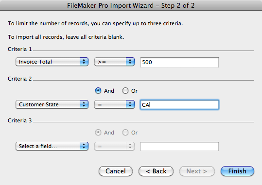 Suppose you want to import only the records for clients who have spent more than $500 and live in California, so that you can thank them and invite them to your annual goal-setting retreat. Set the Criteria 1 pop-up menu to Invoice Total, set the middle pop-up menu to >=, and type 500 into the final field. After filling in Criteria 1, you can set up additional requirements in the Criteria 2 and Criteria 3 rows, such as Customer State = CA.