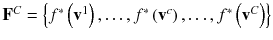 
$$ {\mathbf{F}}^{C} = \left\{ {f^{*} \left( {{\mathbf{v}}^{1} } \right), \ldots ,f^{*} \left( {{\mathbf{v}}^{c} } \right), \ldots ,f^{*} \left( {{\mathbf{v}}^{C} } \right)} \right\} $$
