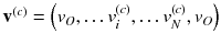 $$ {\mathbf{v}}^{(c)} = \left( {v_{O} , \ldots v_{i}^{(c)} , \ldots v_{N}^{(c)} ,v_{O} } \right) $$