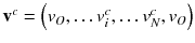 $$ {\mathbf{v}}^{c} = \left( {v_{O} , \ldots v_{i}^{c} , \ldots v_{N}^{c} ,v_{O} } \right) $$