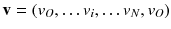 $$ {\mathbf{v}} = (v_{O} , \ldots v_{i} , \ldots v_{N} ,v_{O} ) $$